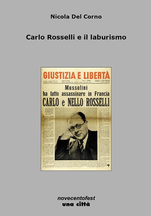 Carlo Rosselli e il laburismo - Nicola Del Corno - copertina