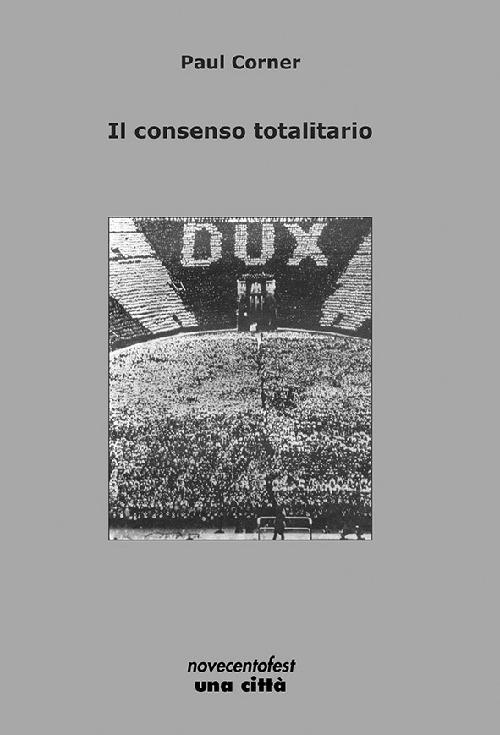 Il consenso totalitario - Paul Corner - copertina