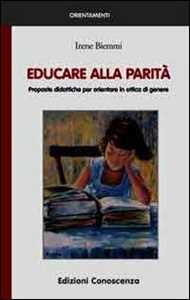 Libro Educare alla parità. Proposte didattiche per orientare in ottica di genere Irene Biemmi
