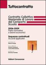 Contratto collettivo nazionale di lavoro del comparto scuola. 2006-2009 parte normativa e bienni economici. Sequenze contrattuali. Accordi applicativi