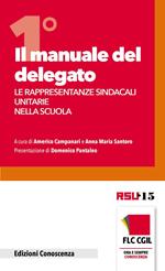 Il manuale del delegato. Le rappresentanze sindacali unitarie nella scuola. Vol. 1