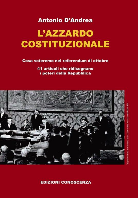 L'azzardo costituzionale. Cosa voteremo nel referendum di ottobre. 41 articoli che ridisegnano i poteri della Repubblica - Antonio D'Andrea - copertina