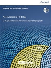 Asseverazioni in Italia. Le prassi dei tribunali a confronto in un'indagine pilota - Maria Antonietta Ferro - ebook
