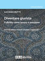 Diventare giurista. Il diritto come lavoro e passione