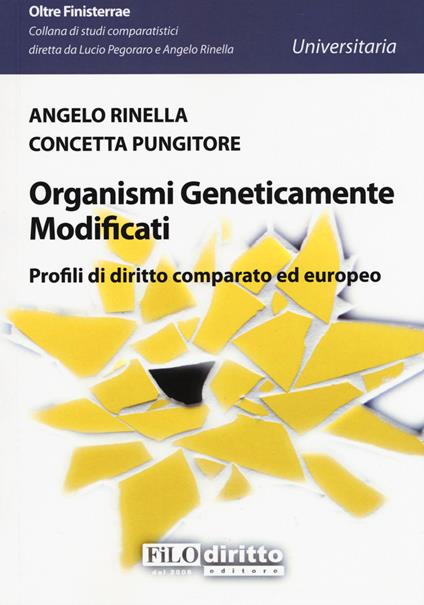 Organismi geneticamente modificati. Profili di diritto comparato ed europeo - Angelo Rinella,Concetta Pungitore - copertina