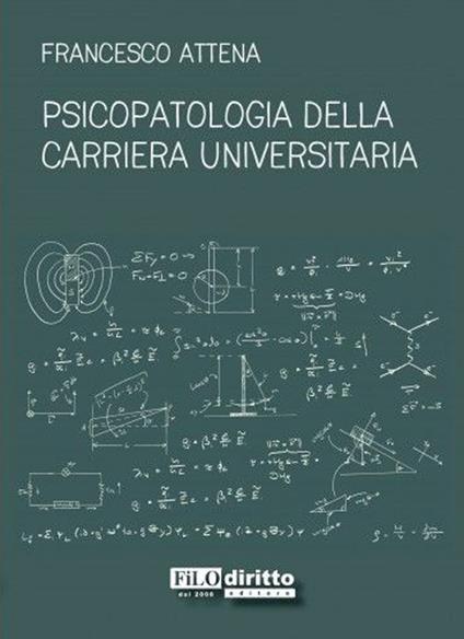 Psicopatologia della carriera universitaria - Francesco Attena - copertina