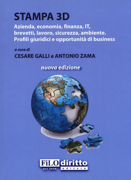 Stampa 3D. Azienda, economia, finanza, IT, brevetti, lavoro, sicurezza, ambiente. Profili giuridici e opportunità di business - copertina