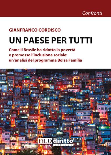 Un paese per tutti. Come il Brasile ha ridotto la povertà e promosso l'inclusione sociale: un'analisi del programma Bolsa Família - Gianfranco Cordisco - copertina
