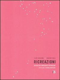 Ricreazioni. Galassie dell'immaginario postmoderno - Claire Bardainne,Vincenzo Susca - copertina
