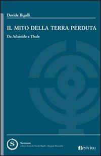 Il mito della terra perduta. Da Atlantide a Thule - Davide Bigalli - copertina