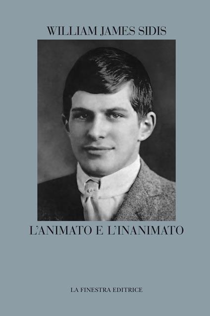 L'animato e l'inanimato - William James Sidis - copertina