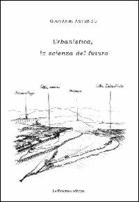 Urbanistica, la scienza del futuro - Giovanni Astengo - copertina