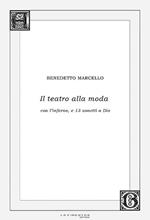 Il teatro alla moda. Con l'inferno, e 13 sonetti a Dio