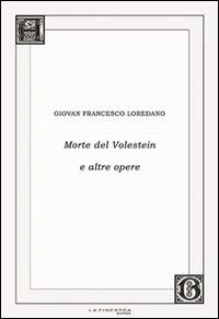 Morte del Volestein e altre opere. Con CD Audio - G. Francesco Loredano - copertina