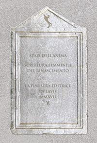Spazi dell'anima. Scrittura femminile del Rinascimento. Vol. 1 - copertina