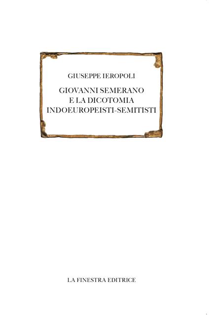 Giovanni Semerano e la dicotomia indoeuropeisti-semitisti - Giuseppe Ieropoli - copertina