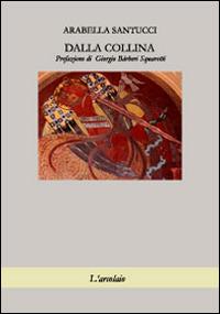 Dalla collina - Arabella Santucci - copertina
