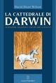 La cattedrale di Darwin. Evoluzione, religione e natura della società - David S. Wilson - copertina
