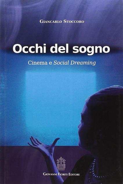 Occhi del sogno. Cinema e Social Dreaming - Giancarlo Stoccoro - copertina
