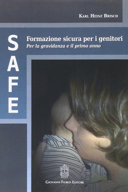 SAFE. Formazione sicura per i genitori - Karl H. Brisch - copertina