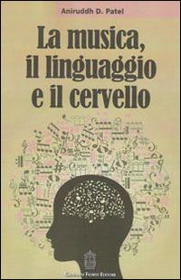 La musica, il linguaggio e il cervello - Aniruddh D. Patel - copertina