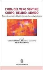 L' ora del vero sentire: corpo, delirio, mondo. La seconda generazione della psicopatologia fenomenologica italiana