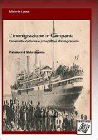 L' immigrazione in Campania. Dinamiche culturali e prospettive d'integrazione - Michele Lanna - copertina