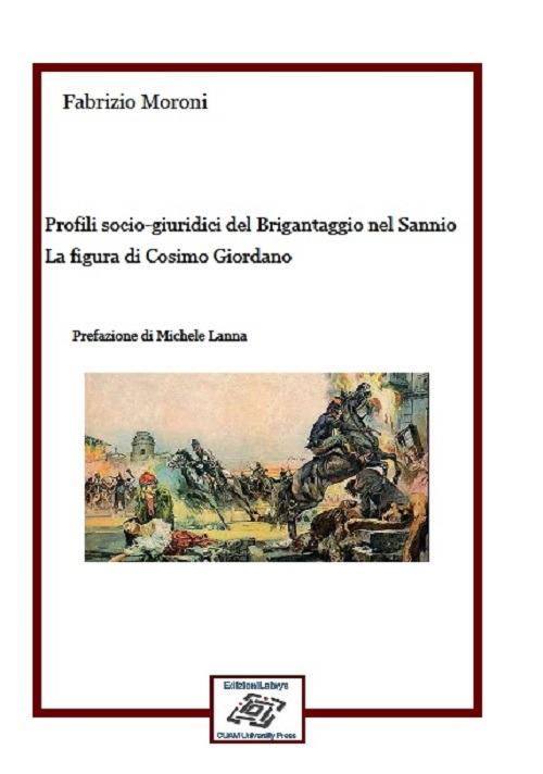 Profili socio-giuridici del Brigantaggio nel Sannio. La figura di Cosimo Giordano - Fabrizio Moroni - copertina