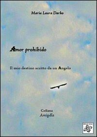 Amor prohibido. Il mio destino scritto da un angelo - M. Laura Darko - copertina