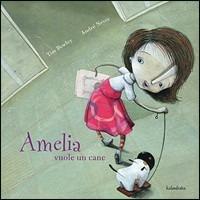 Amelia vuole un cane - Tim Bowley,André Neves - copertina