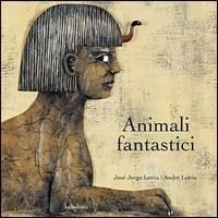 Animali fantastici - José Jorge Letria,André Letria - copertina