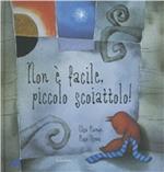 Non è facile piccolo scoiattolo! Ediz. illustrata