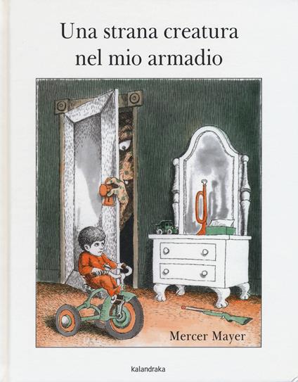 Una strana creatura nel mio armadio - Mercer Mayer - copertina