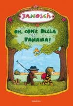 Oh, com'è bella Panama! Ediz. illustrata