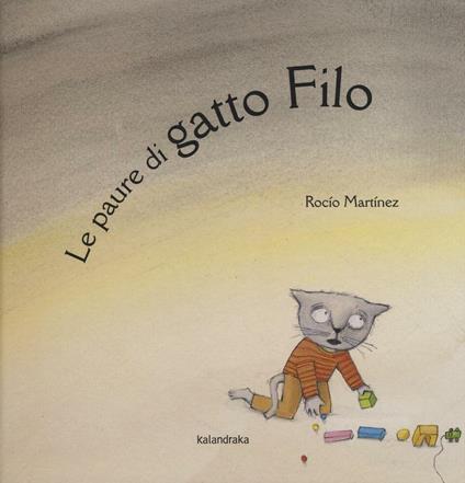 Le paure di gatto Filo. Ediz. illustrata - Rocío Martinez - copertina
