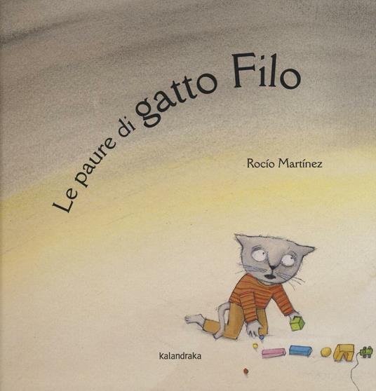 Le paure di gatto Filo. Ediz. illustrata - Rocío Martinez - copertina