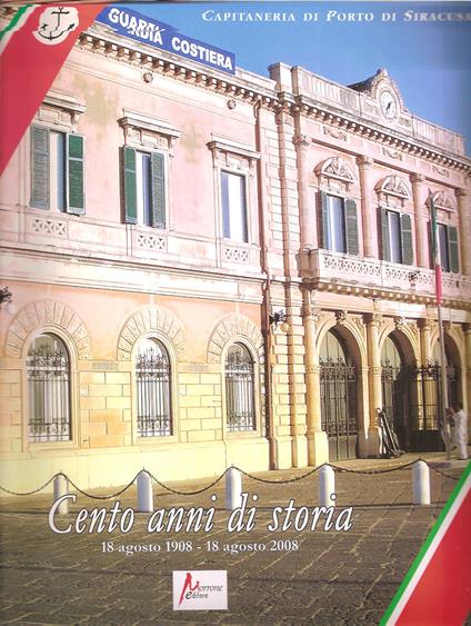 Capitaneria di porto di Siracusa. Cento anni di storia. 18 agosto 1908-18 agosto 2008 - copertina