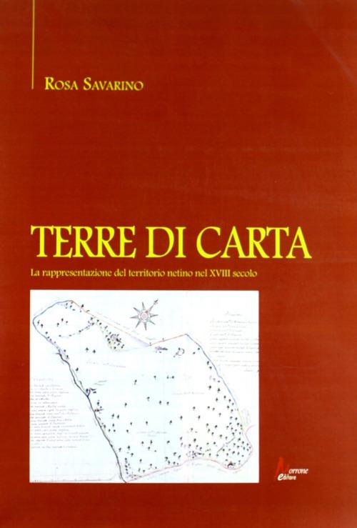 Terre di carta. La rappresentazione del territorio netino nel XVIII secolo - Rosa Savarino - copertina