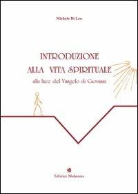 Introduzione alla vita spirituale alla luce del Vangelo di Giovanni - Michele Di Leo - copertina