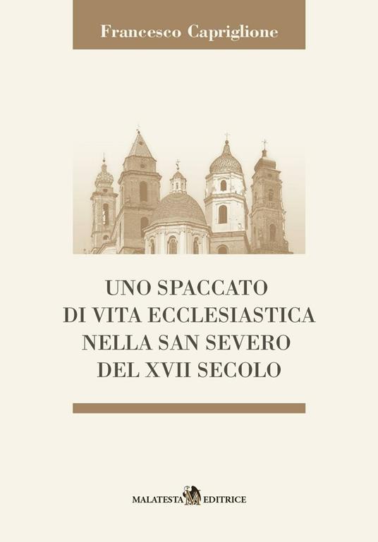 Uno spaccato di vita ecclesiastica nella San Severo del XVII secolo - Francesco Capriglione - copertina