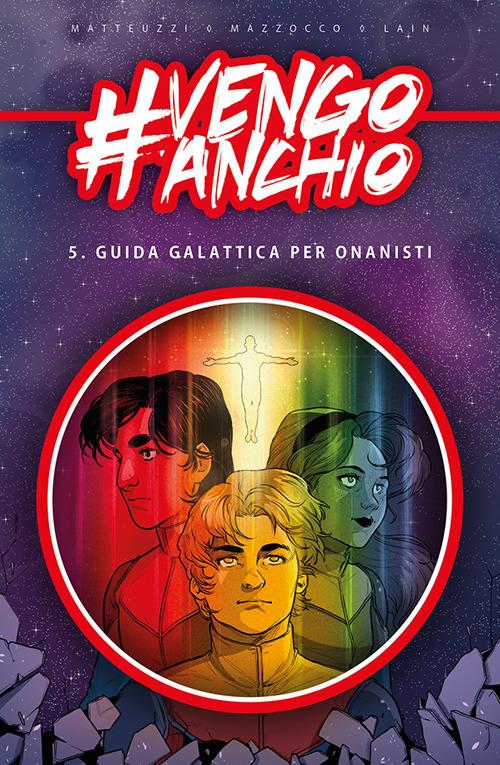 #vengoanchio. Vol. 5: Guida galattica per onanisti. - Francesco Matteuzzi,Luca Mazzocco,Giorgia Lain - copertina