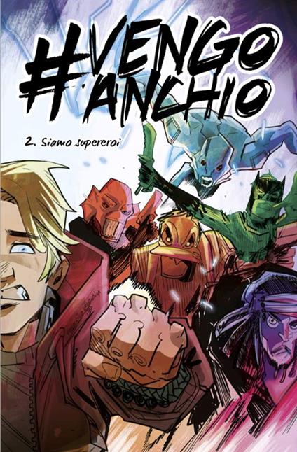 #vengoanchio. Vol. 2: Siamo supereroi. - Francesco Matteuzzi,Luca Mazzocco - copertina