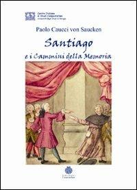 Santiago e i cammini della memoria - Paolo G. Caucci von Saucken - copertina