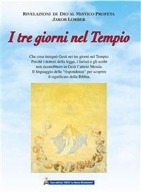 I tre giorni nel tempio - Jakob Lorber,S. Piacentini - ebook