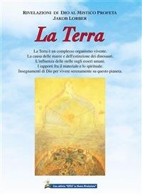 La Terra - Jakob Lorber,Associazione Jakob Lorber,S. Piacentini - ebook