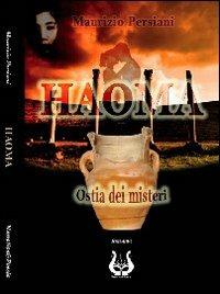 Haoma. Ostia dei misteri - Maurizio Persiani - copertina