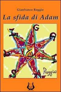 La sfida di Adam - Gianfranco Roggio - copertina