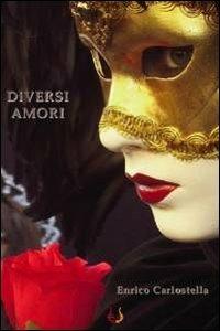 Diversi amori - Enrico Carlostella - copertina