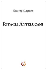 Ritagli antelucani - Giuseppe Ligresti - copertina