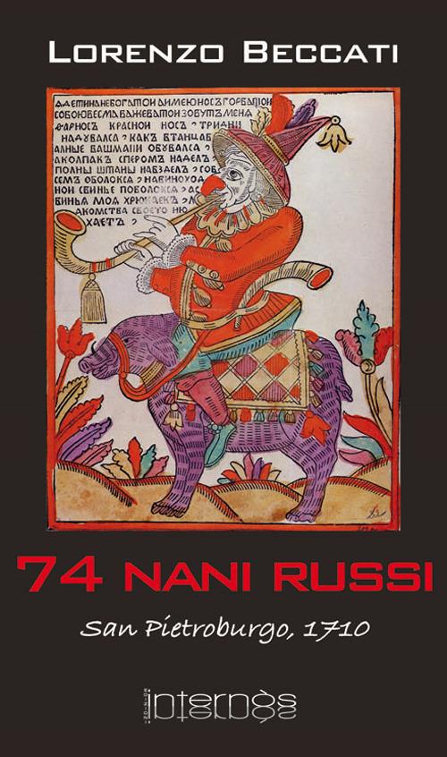 Settantaquattro nani russi. San Pietroburgo, 1710 - Lorenzo Beccati - copertina